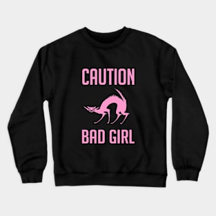 Caution Bad Girls Crewneck Sweatshirt